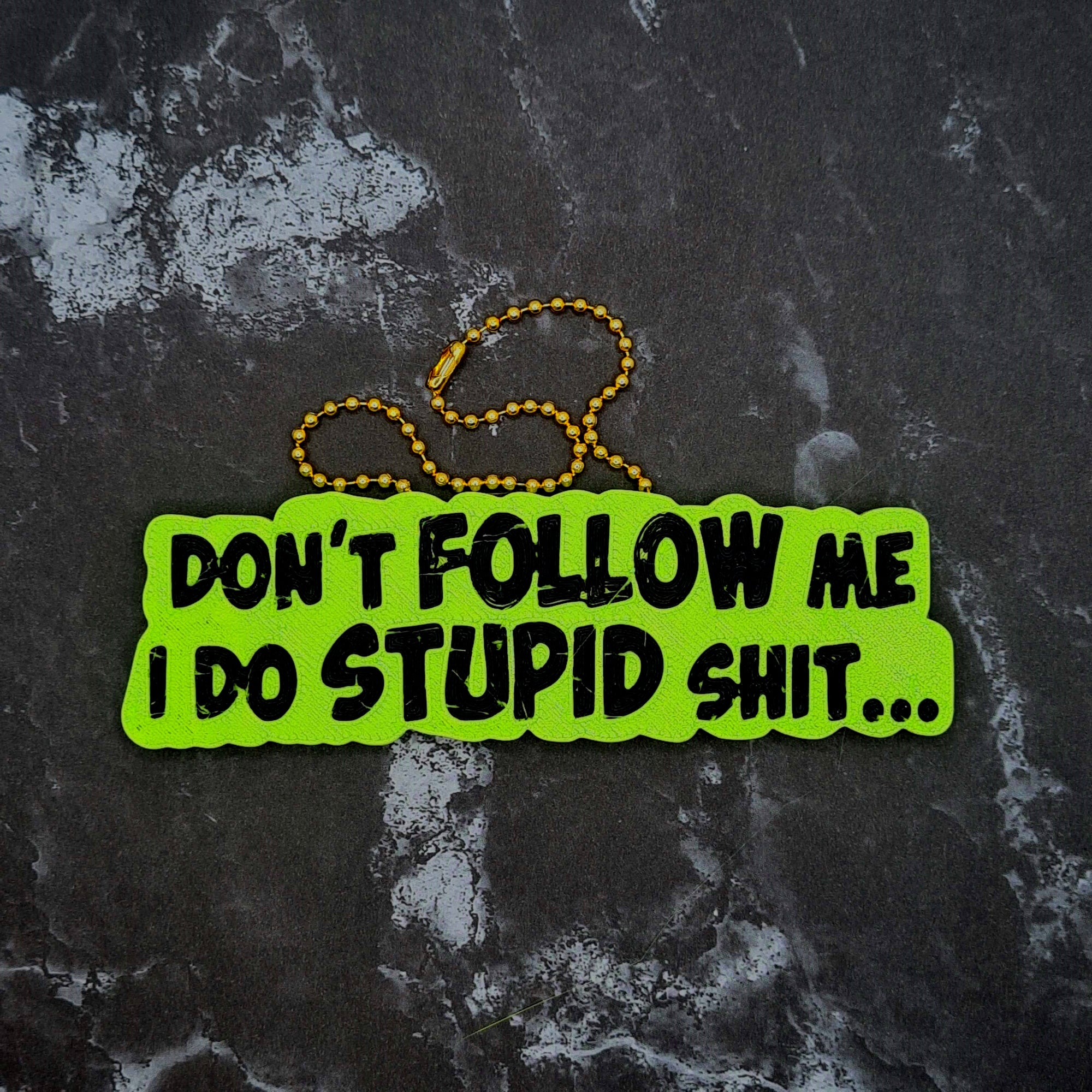 Don't Follow Me, I do Stupid Shit Charm!
