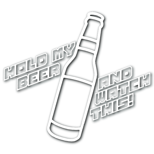Hold My Beer and Watch This Sticker!
