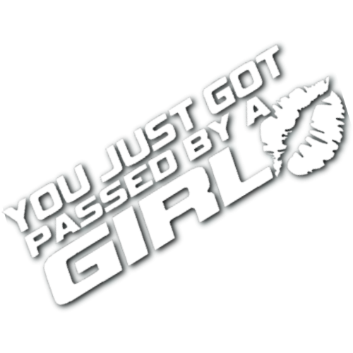 You Just got Passed by a Girl Sticker!