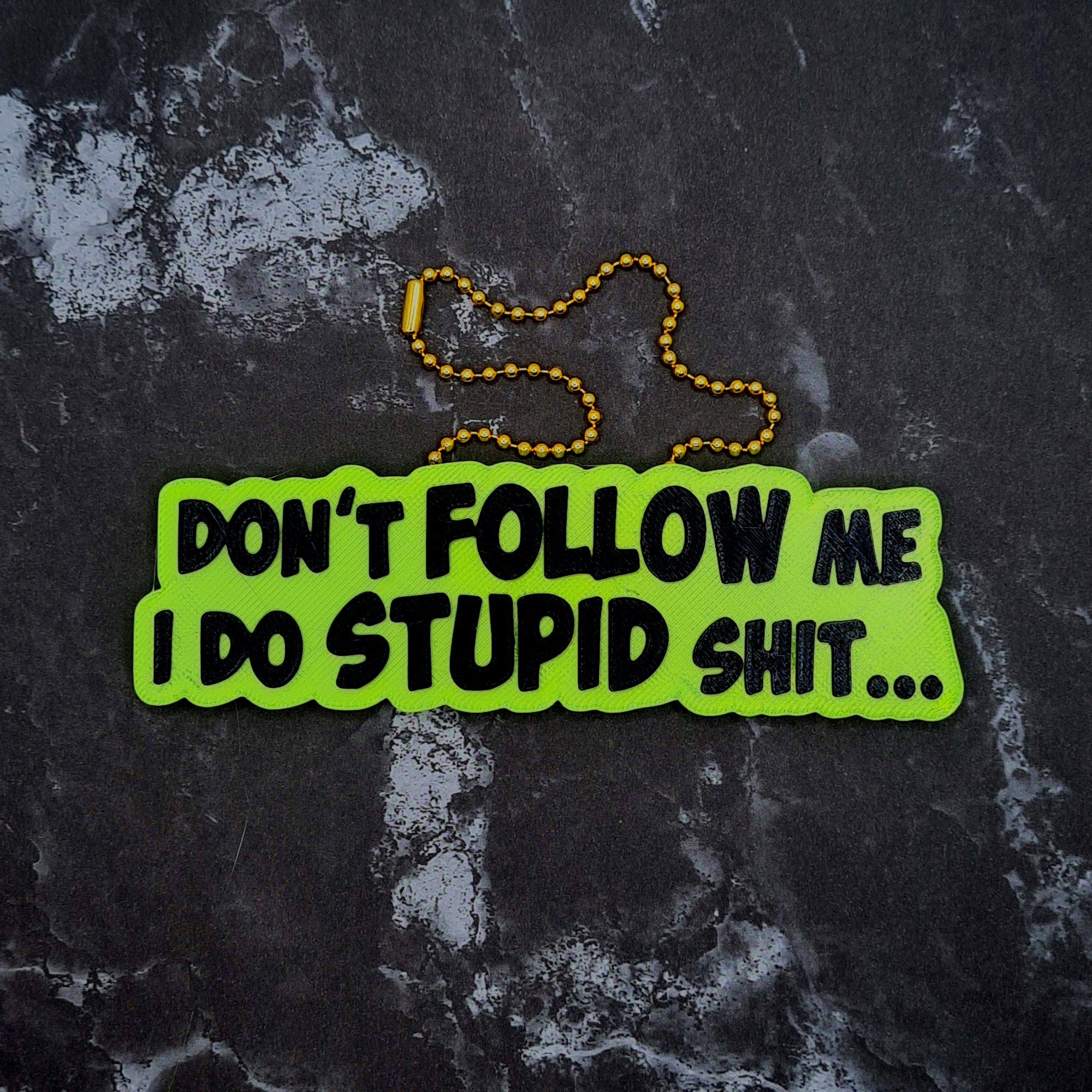Don't Follow Me, I do Stupid Shit Charm!