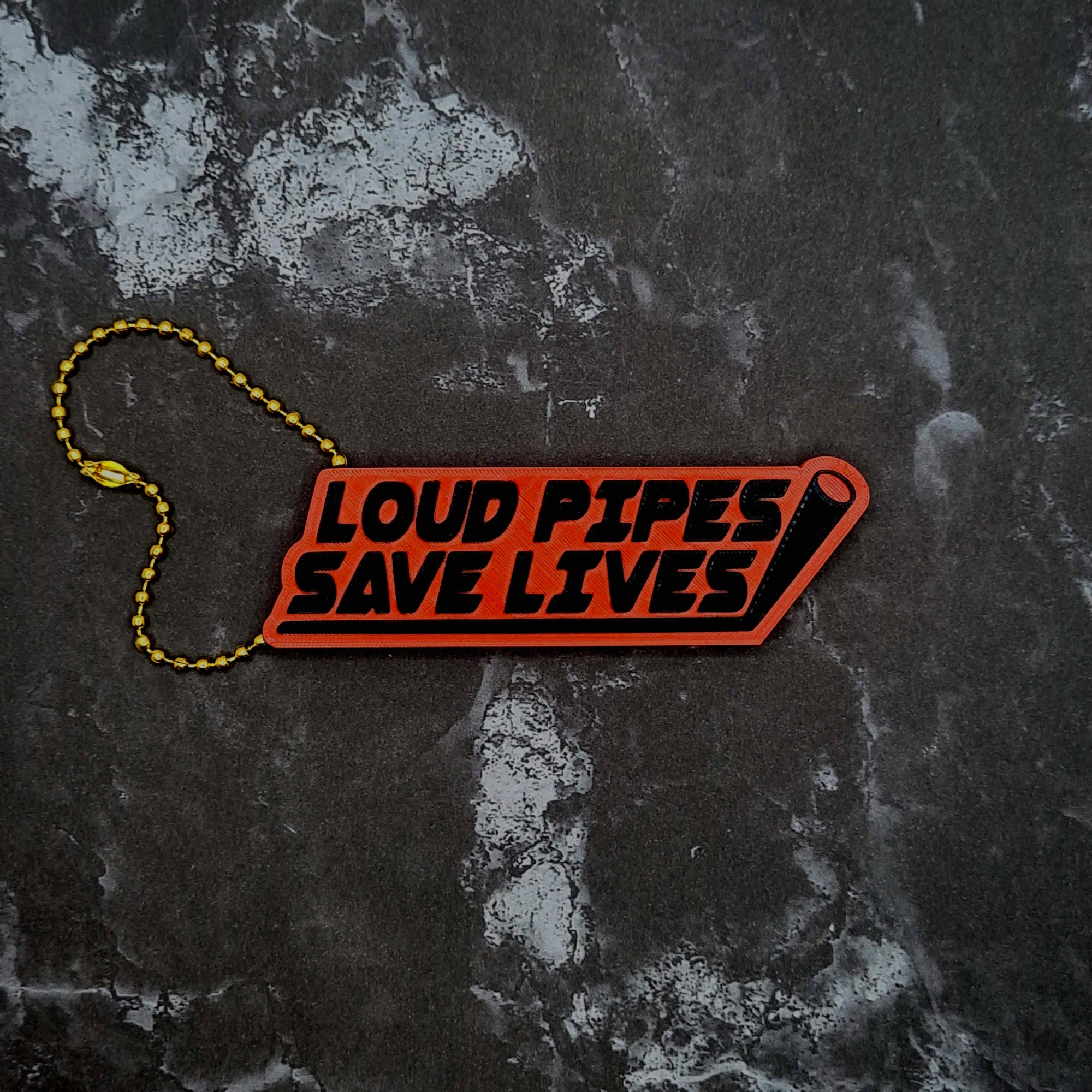 Loud Pipes Save Lives Keychain!