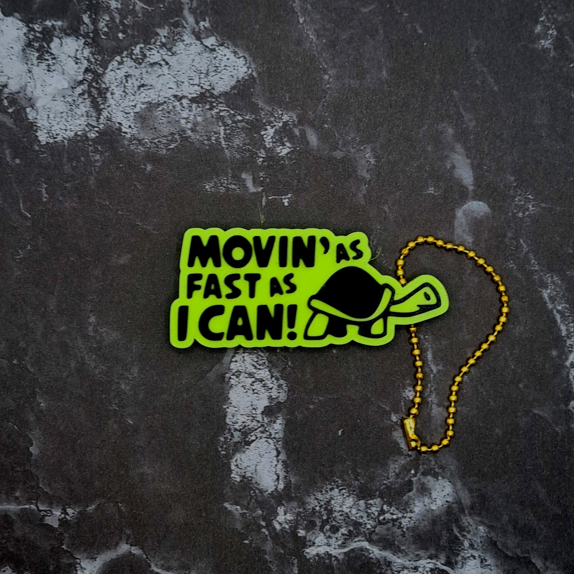 Movin' as Fast as I Can Keychain!