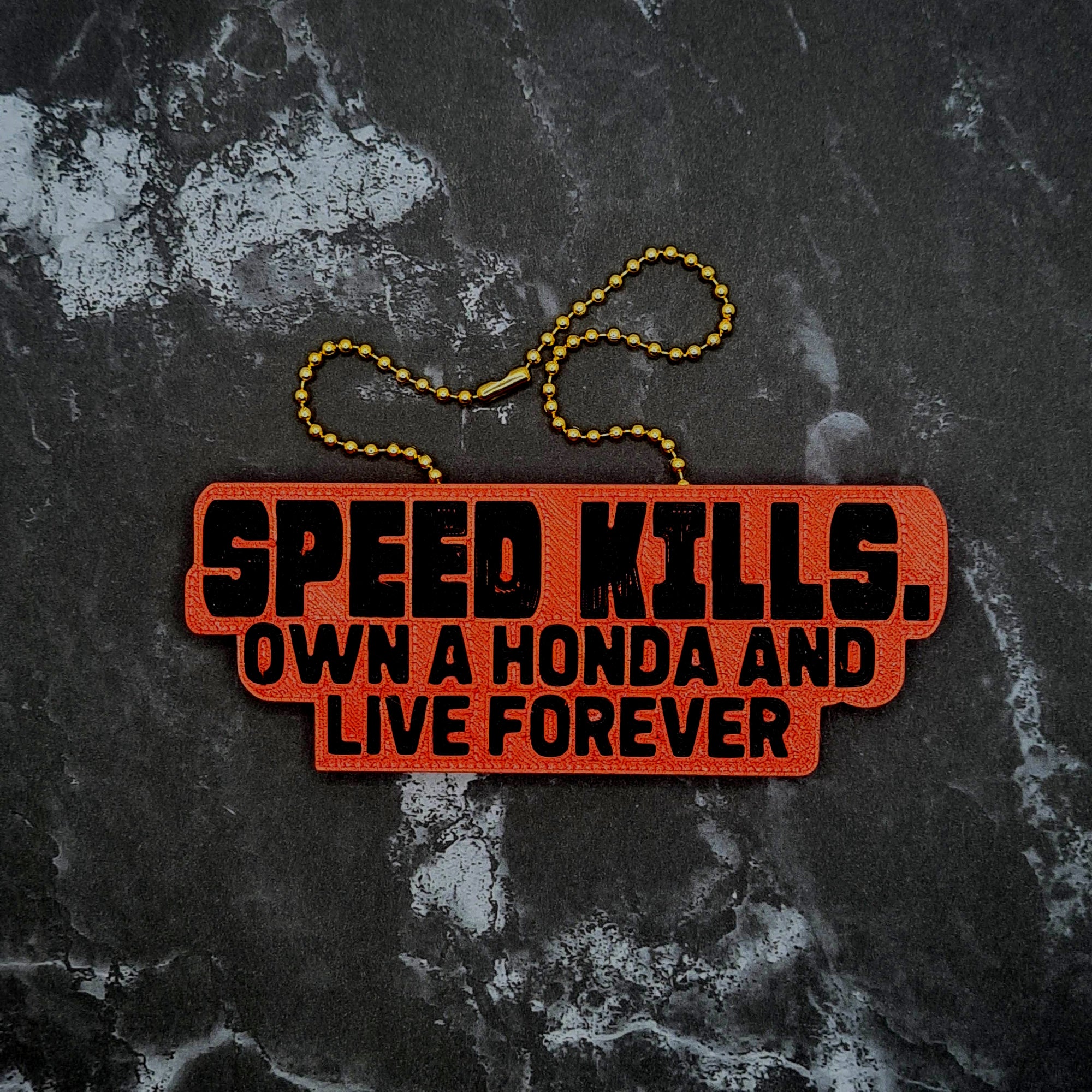 Speed Kills, Drive a Honda and Live Forever Charm!