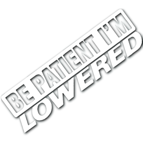 Be Patient, I'm Lowered Sticker! – JCreateNZ