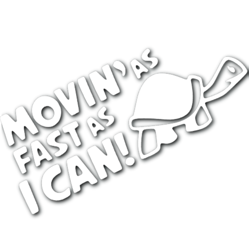 Movin' as Fast as I Can Sticker!