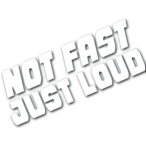 Not Fast Just Loud Sticker!