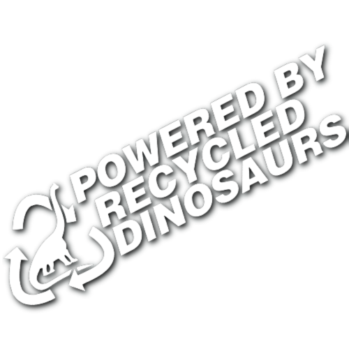 Powered by Recycled Dinosaurs Sticker!