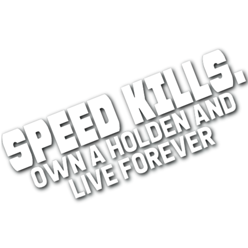 Speed Kills, Drive a Holden and Live Forever Sticker!